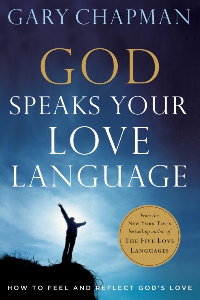 God Speaks Your Love Language: How to Feel and Reflect God's Love