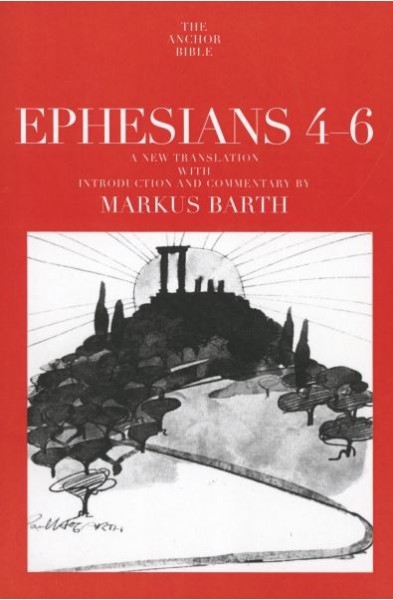 Anchor Yale Bible Commentary: Ephesians 4-6 (AYB)