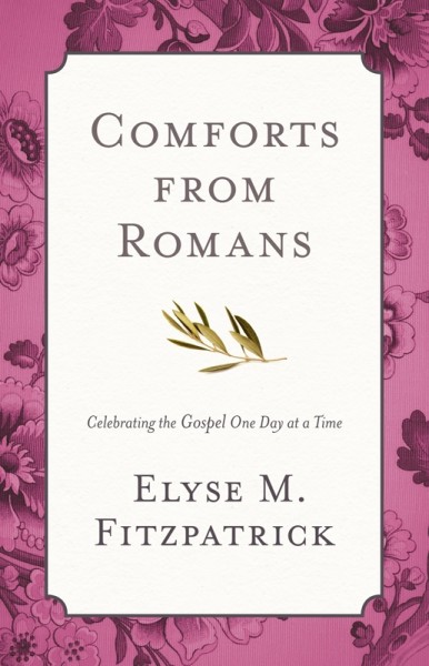 Comforts from Romans: Celebrating the Gospel One Day at a Time