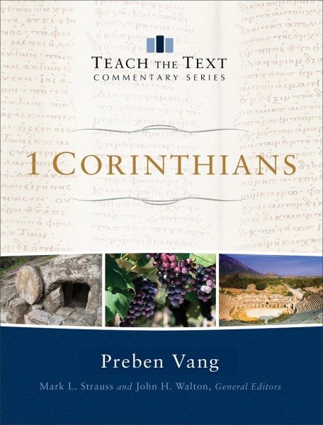 1 Corinthians: Teach the Text Commentary Series