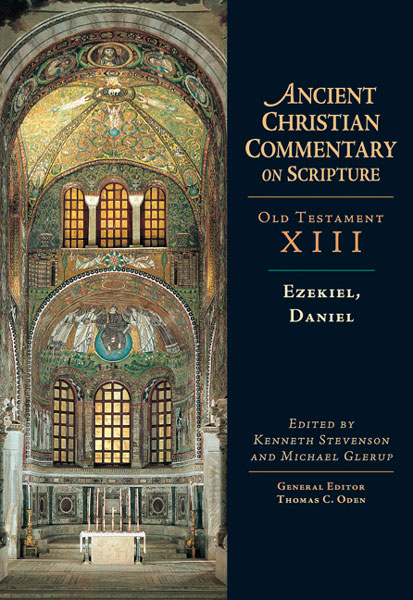 Ezekiel, Daniel: Ancient Christian Commentary on Scripture (ACCS)