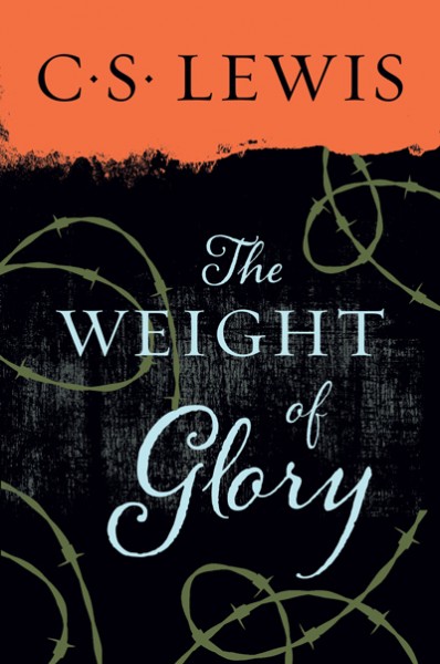 The Weight of Glory: And Other Addresses