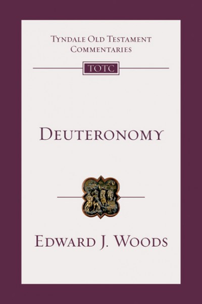 Tyndale Old Testament Commentaries: Deuteronomy (Woods) - TOTC