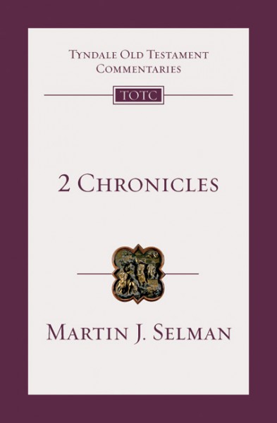 Tyndale Old Testament Commentaries: 2 Chronicles (Selman) - TOTC