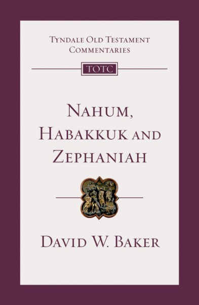 Tyndale Old Testament Commentaries: Nahum, Habakkuk, Zephaniah (Baker) - TOTC