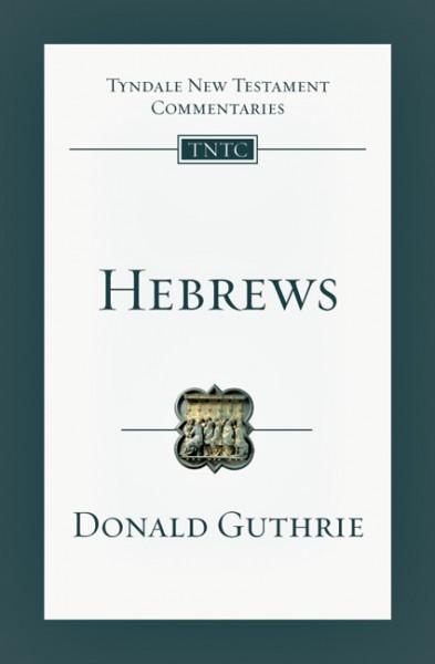 Tyndale New Testament Commentaries: Hebrews (Guthrie) - TNTC