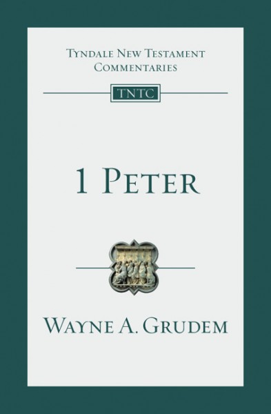 Tyndale New Testament Commentaries: 1 Peter (Grudem) - TNTC