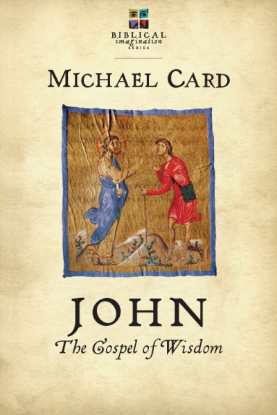 John: The Gospel of Wisdom  (The Biblical Imagination Series)