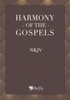 Harmony of the Gospels - NKJV