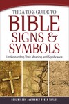 The A to Z Guide to Bible Signs and Symbols Understanding Their Meaning and Significance