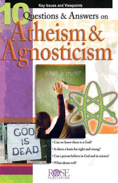 10 Questions & Answers on Atheism and Agnosticism