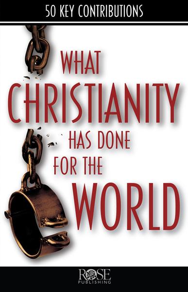 What Christianity Has Done for the World