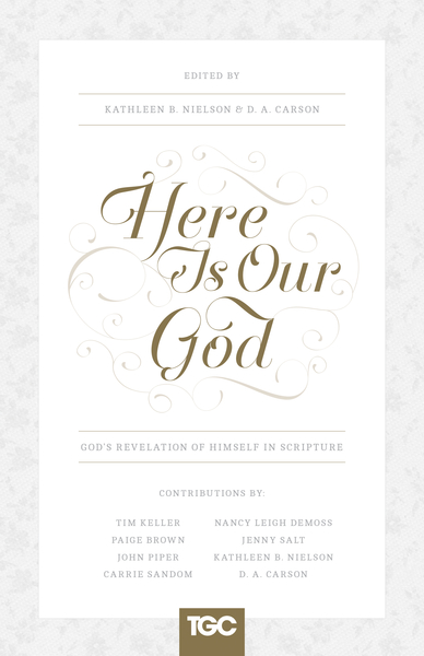 Here Is Our God: God's Revelation of Himself in Scripture