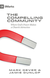 The Compelling Community: Where God's Power Makes a Church Attractive