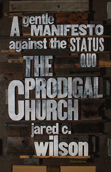 The Prodigal Church: A Gentle Manifesto against the Status Quo