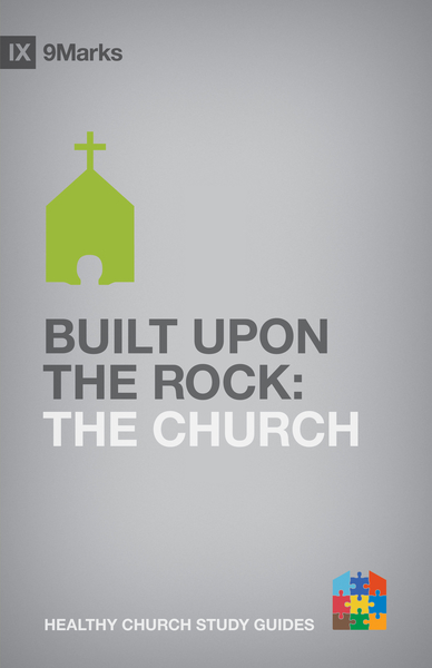 Built upon the Rock: The Church