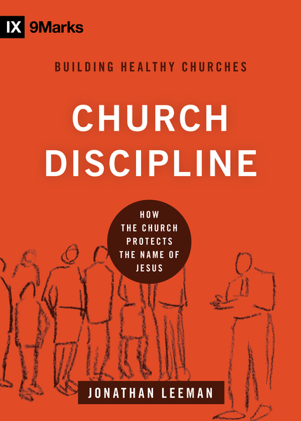 Church Discipline: How the Church Protects the Name of Jesus