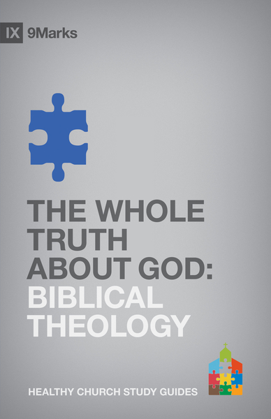 Whole Truth About God: Biblical Theology