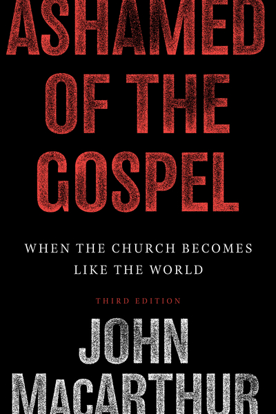 Ashamed of the Gospel (3rd Edition): When the Church Becomes Like the World