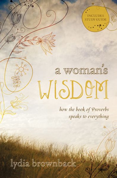 A Woman's Wisdom: How the Book of Proverbs Speaks to Everything