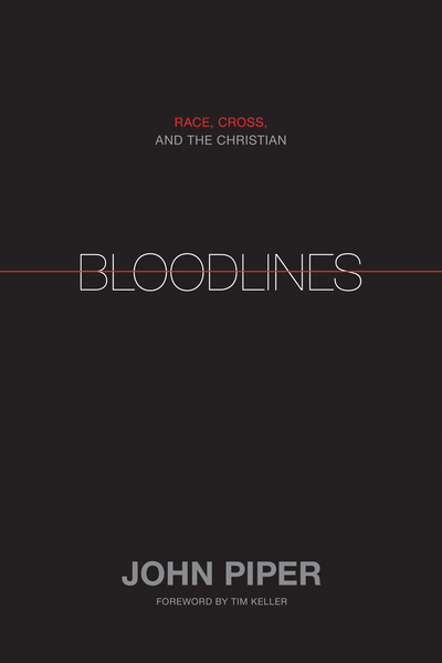 Bloodlines (Foreword by Tim Keller): Race, Cross, and the Christian