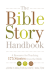 Bible Story Handbook: A Resource for Teaching 175 Stories from the Bible