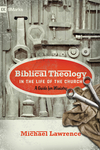 Biblical Theology in the Life of the Church (Foreword by Thomas R. Schreiner): A Guide for Ministry