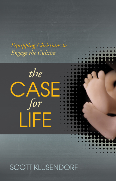 The Case for Life: Equipping Christians to Engage the Culture