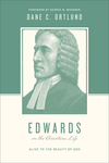 Edwards on the Christian Life: Alive to the Beauty of God