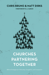 Churches Partnering Together: Biblical Strategies for Fellowship, Evangelism, and Compassion