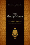 The Godly Home (Introduction by J. I. Packer) 