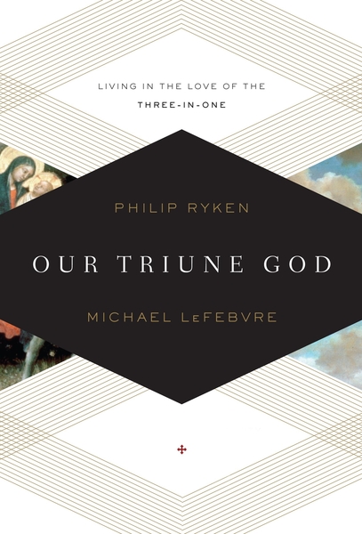 Our Triune God: Living in the Love of the Three-in-One