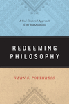 Redeeming Philosophy: A God-Centered Approach to the Big Questions
