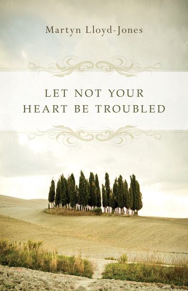 Let Not Your Heart Be Troubled (Foreword by Elizabeth Catherwood and Ann Beatt)