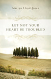Let Not Your Heart Be Troubled (Foreword by Elizabeth Catherwood and Ann Beatt)