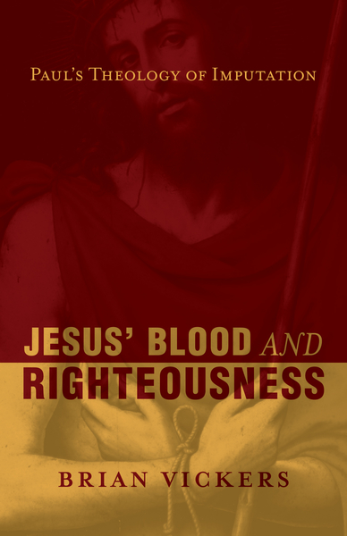 Jesus' Blood and Righteousness: Paul's Theology of Imputation