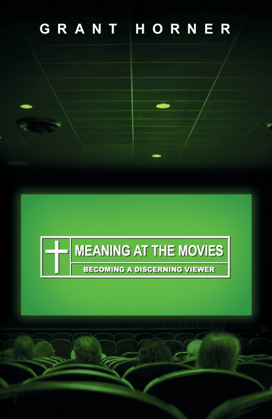 Meaning at the Movies: Becoming a Discerning Viewer