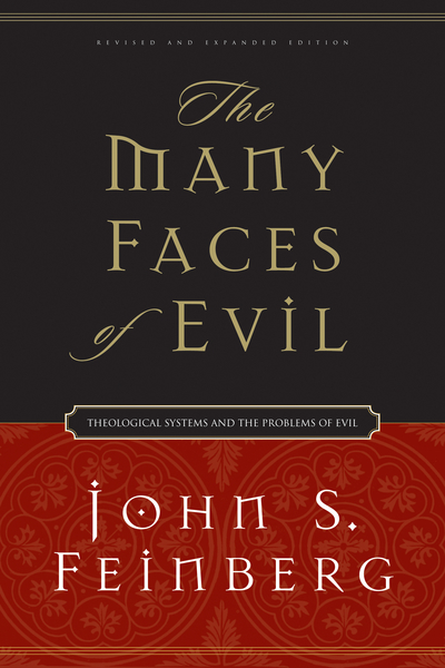 The Many Faces of Evil (Revised and Expanded Edition): Theological Systems and the Problems of Evil