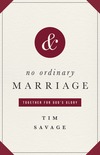 No Ordinary Marriage: Together for God's Glory