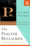 Psalter Reclaimed: Praying and Praising with the Psalms