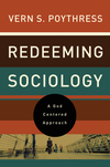 Redeeming Sociology: A God-Centered Approach