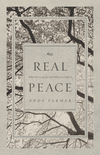 Real Peace: What We Long for and Where to Find It