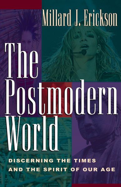 Postmodern World: Discerning the Times and the Spirit of Our Age