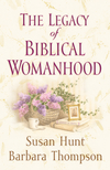 Legacy of Biblical Womanhood
