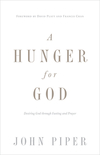 A Hunger for God (Redesign): Desiring God through Fasting and Prayer