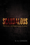Scandalous: The Cross and Resurrection of Jesus