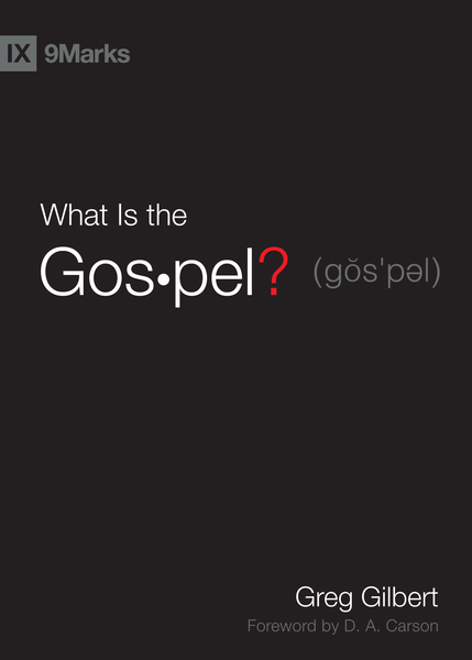 What Is the Gospel? (Foreword by D. A. Carson) 