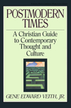 Postmodern Times: A Christian Guide to Contemporary Thought and Culture