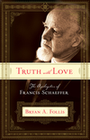 Truth with Love: The Apologetics of Francis Schaeffer