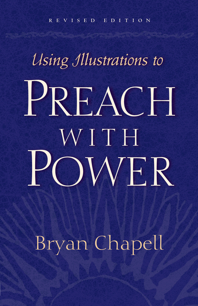 Using Illustrations to Preach with Power (Revised Edition)